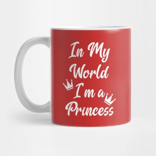 In My World I'm A Princess Mug